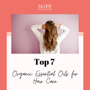 Top 7 Organic Essential Oils for Hair Care