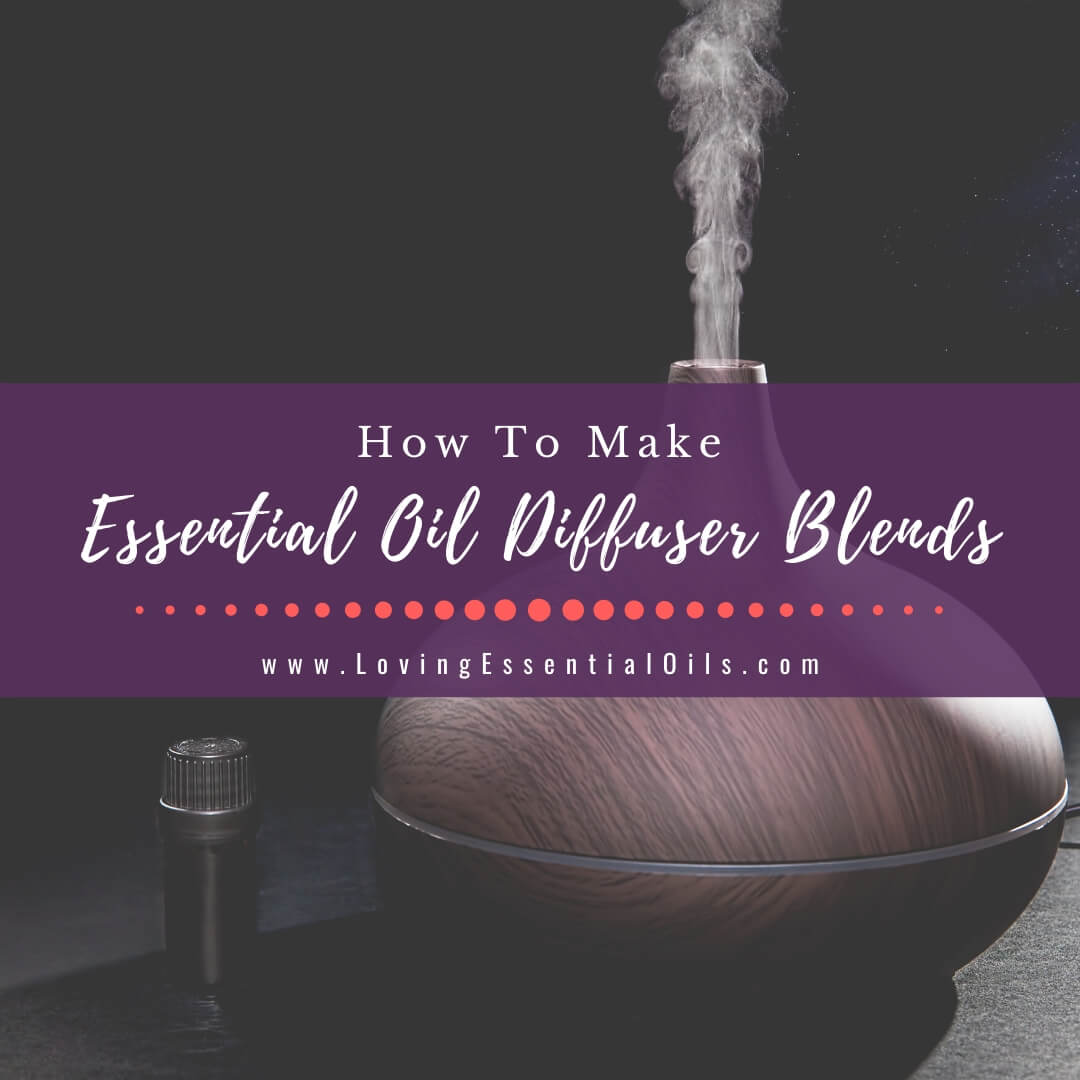 How To Make Custom Essential Oil Blends For Diffuser