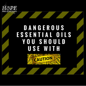 HoPE Dangerous Essential Oils You Should Use With Caution