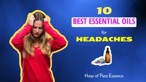What Are The Best Essential Oils for Headaches and Migraine?