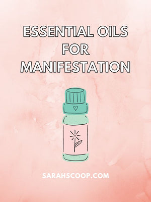 25+ Essential Oils For Manifestation - Sarah Scoop