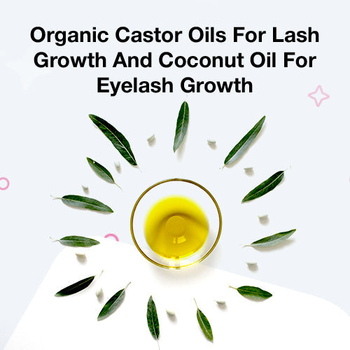 Organic Castor Oils For Lash Growth And Coconut Oil For Eyelash Growth
 &#8211; Toplash Cosmetics