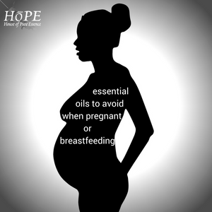 Essential Oils to Avoid when Pregnant or Breastfeeding - HoPE